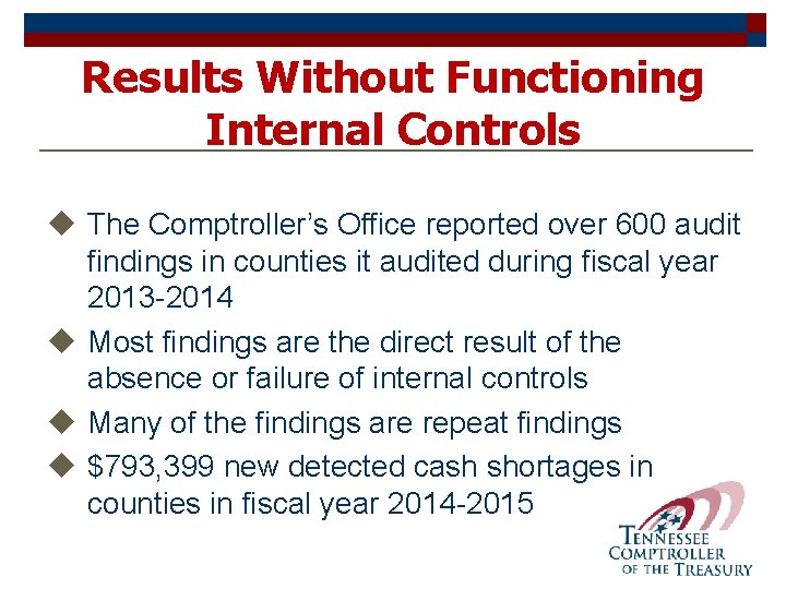 Results Without Functioning Internal Controls u The Comptroller’s Office reported over 600 audit findings