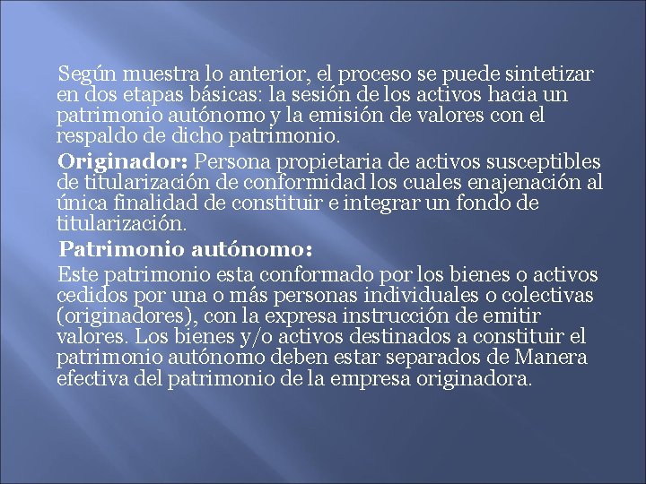 Según muestra lo anterior, el proceso se puede sintetizar en dos etapas básicas: la