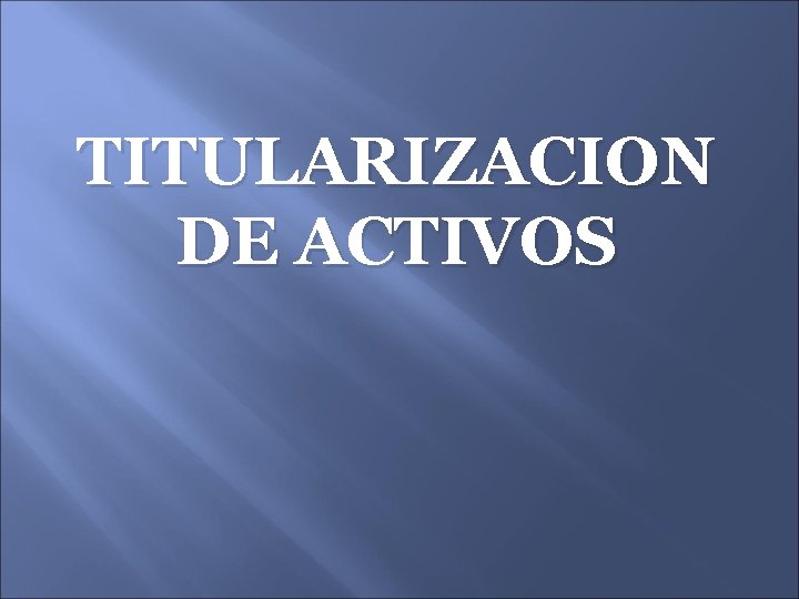 TITULARIZACION DE ACTIVOS 