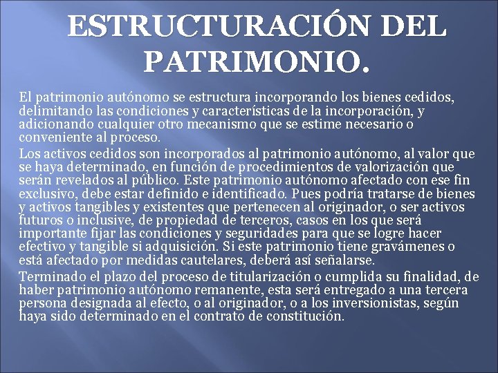 ESTRUCTURACIÓN DEL PATRIMONIO. El patrimonio autónomo se estructura incorporando los bienes cedidos, delimitando las