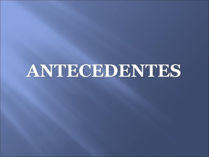 ANTECEDENTES 