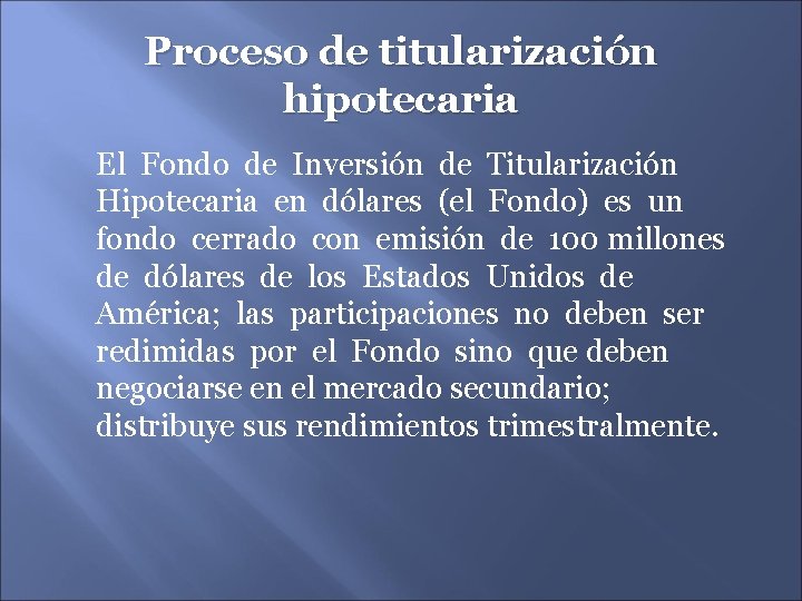 Proceso de titularización hipotecaria El Fondo de Inversión de Titularización Hipotecaria en dólares (el