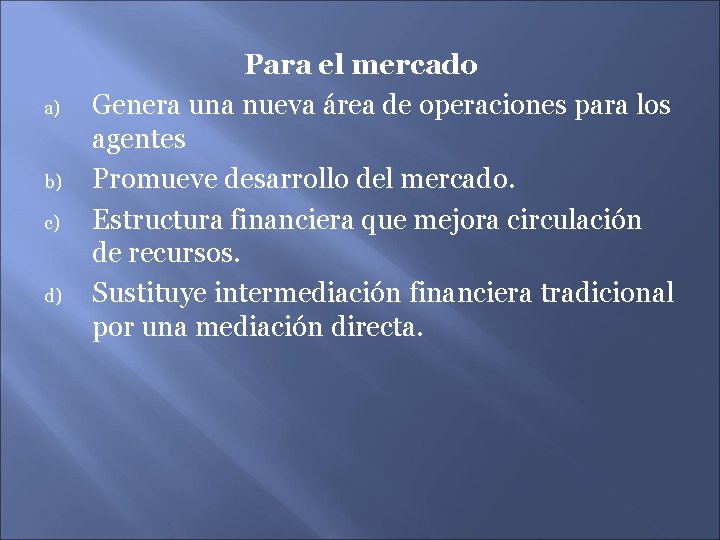 a) b) c) d) Para el mercado Genera una nueva área de operaciones para