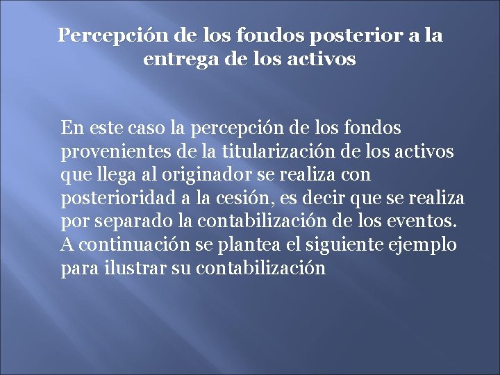 Percepción de los fondos posterior a la entrega de los activos En este caso