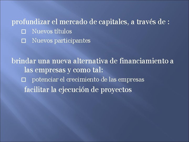 profundizar el mercado de capitales, a través de : Nuevos títulos � Nuevos participantes