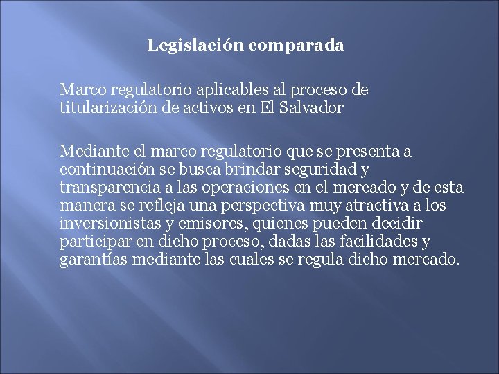 Legislación comparada Marco regulatorio aplicables al proceso de titularización de activos en El Salvador