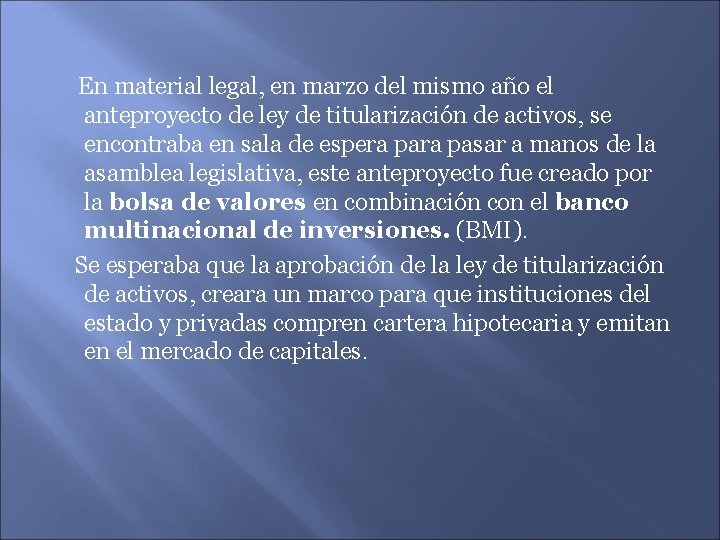 En material legal, en marzo del mismo año el anteproyecto de ley de titularización