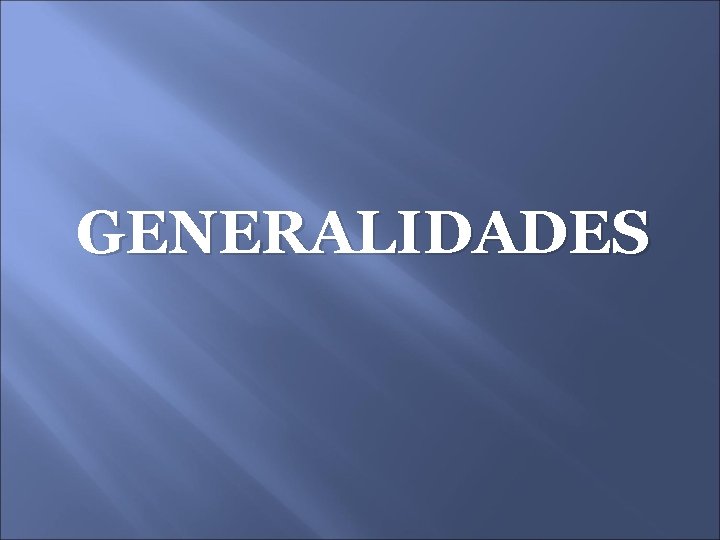 GENERALIDADES 