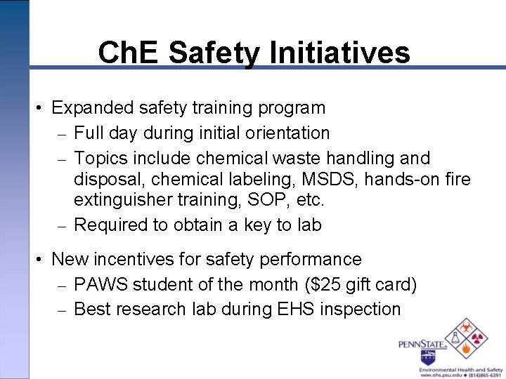 Ch. E Safety Initiatives • Expanded safety training program – Full day during initial