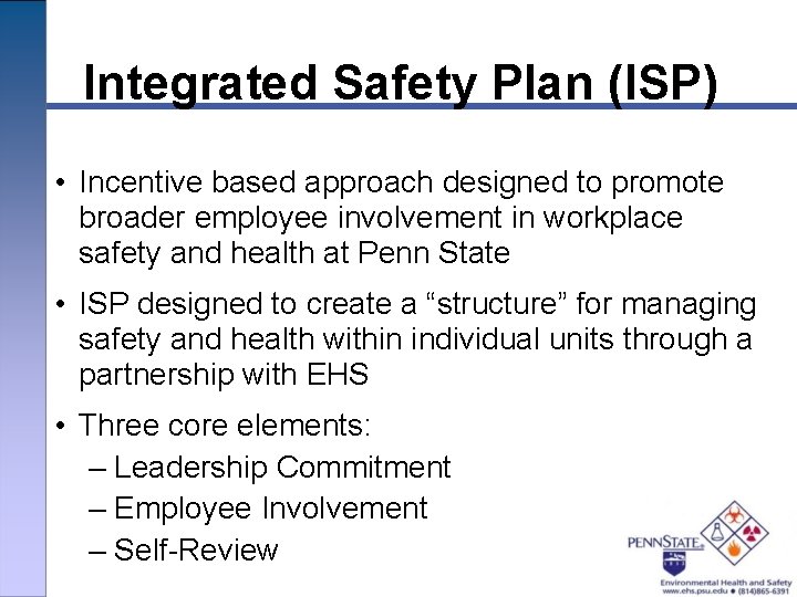 Integrated Safety Plan (ISP) • Incentive based approach designed to promote broader employee involvement