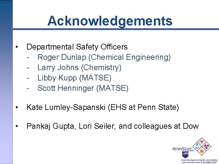 Acknowledgements • Departmental Safety Officers - Roger Dunlap (Chemical Engineering) - Larry Johns (Chemistry)