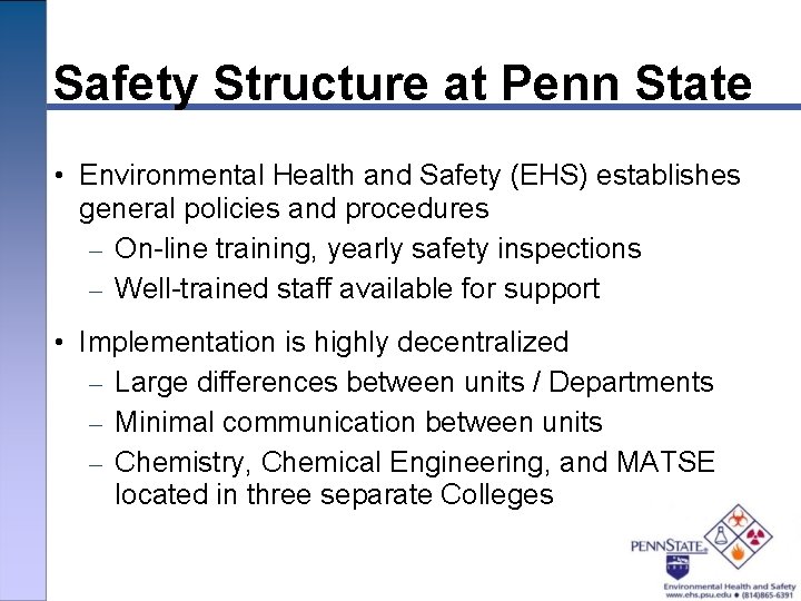 Safety Structure at Penn State • Environmental Health and Safety (EHS) establishes general policies