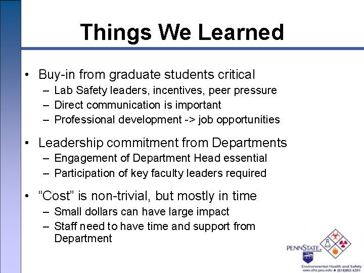 Things We Learned • Buy-in from graduate students critical – Lab Safety leaders, incentives,