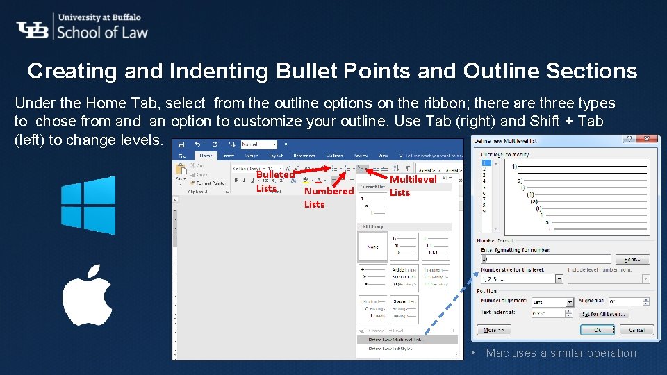 Creating and Indenting Bullet Points and Outline Sections Under the Home Tab, select from Creating and Indenting Bullet Points and Outline Sections Under the Home Tab, select from