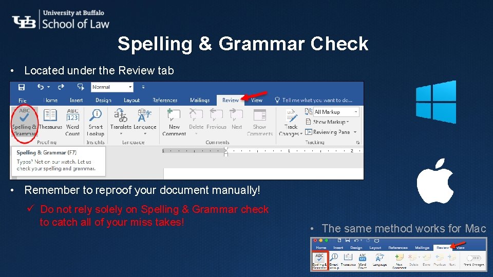 Spelling & Grammar Check • Located under the Review tab • Remember to reproof Spelling & Grammar Check • Located under the Review tab • Remember to reproof