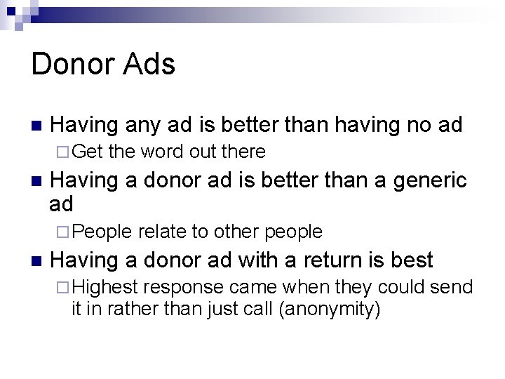 Donor Ads n Having any ad is better than having no ad ¨ Get