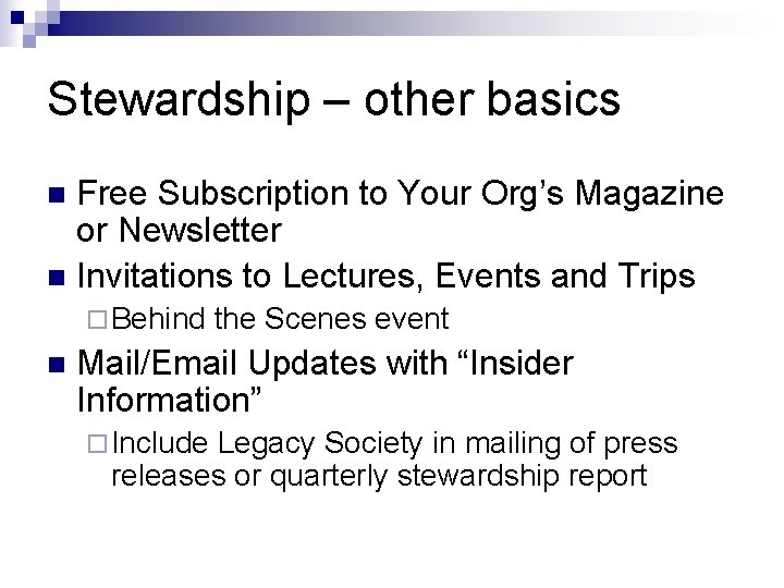 Stewardship – other basics Free Subscription to Your Org’s Magazine or Newsletter n Invitations