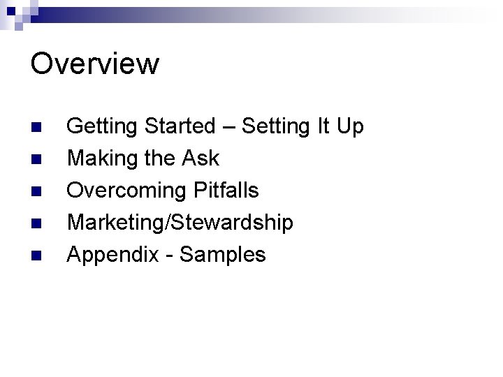 Overview n n n Getting Started – Setting It Up Making the Ask Overcoming