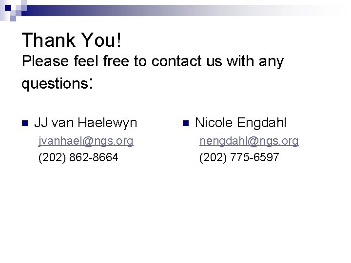 Thank You! Please feel free to contact us with any questions: n JJ van