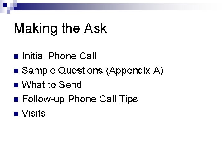 Making the Ask Initial Phone Call n Sample Questions (Appendix A) n What to