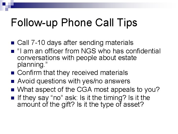 Follow-up Phone Call Tips n n n Call 7 -10 days after sending materials