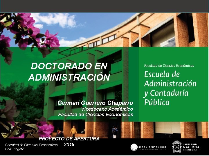 DOCTORADO EN ADMINISTRACIÓN German Guerrero Chaparro Vicedecano Académico Facultad de Ciencias Económicas PROYECTO DE