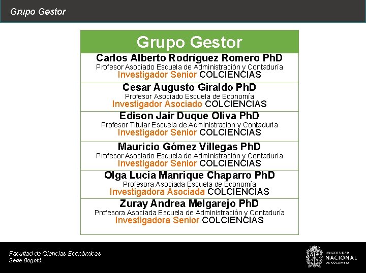 Grupo Gestor Carlos Alberto Rodríguez Romero Ph. D Profesor Asociado Escuela de Administración y