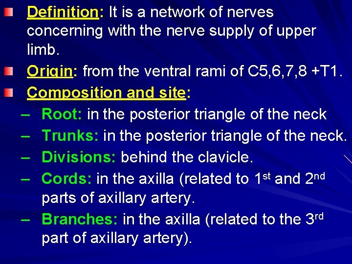 Definition: It is a network of nerves concerning with the nerve supply of upper