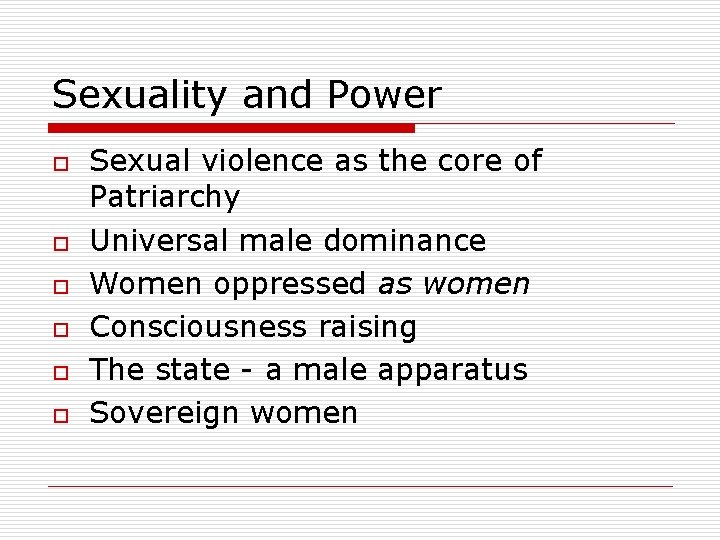 Sexuality and Power o o o Sexual violence as the core of Patriarchy Universal