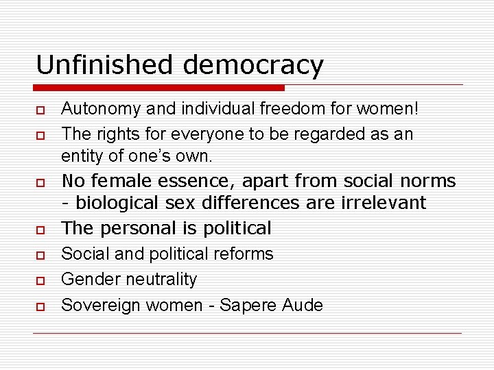 Unfinished democracy o o o o Autonomy and individual freedom for women! The rights