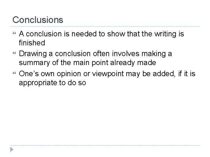 Conclusions A conclusion is needed to show that the writing is finished Drawing a