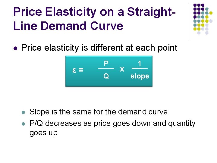 Price Elasticity on a Straight. Line Demand Curve l Price elasticity is different at