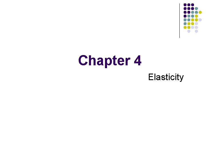 Chapter 4 Elasticity 