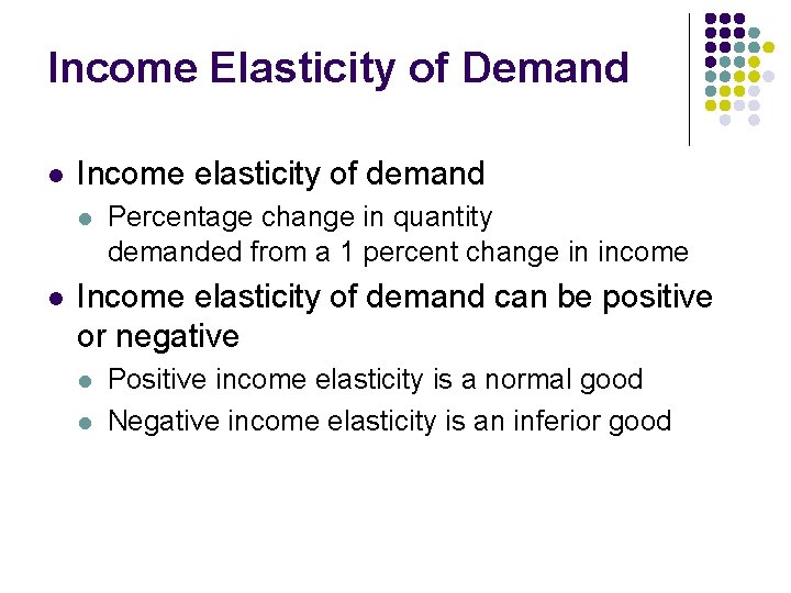 Income Elasticity of Demand l Income elasticity of demand l l Percentage change in