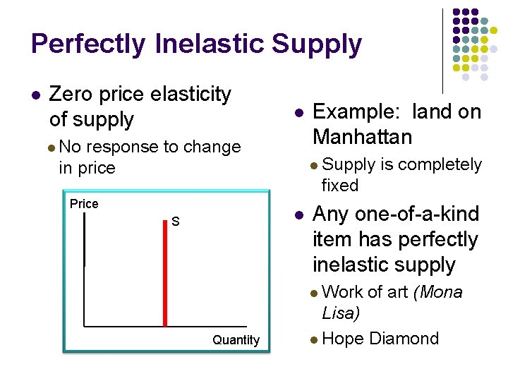 Perfectly Inelastic Supply l Zero price elasticity of supply l l No response to