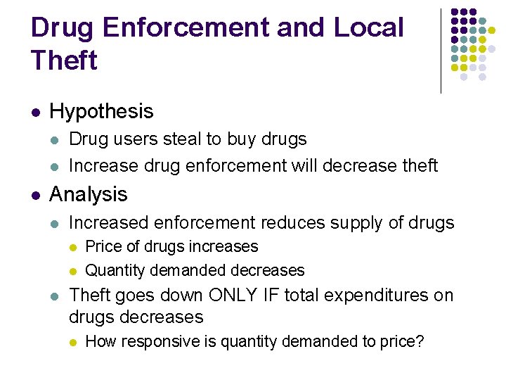 Drug Enforcement and Local Theft l Hypothesis l l l Drug users steal to