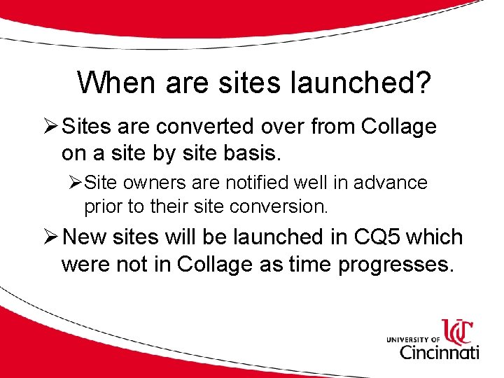 When are sites launched? Ø Sites are converted over from Collage on a site