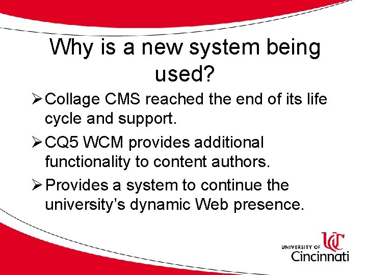 Why is a new system being used? Ø Collage CMS reached the end of