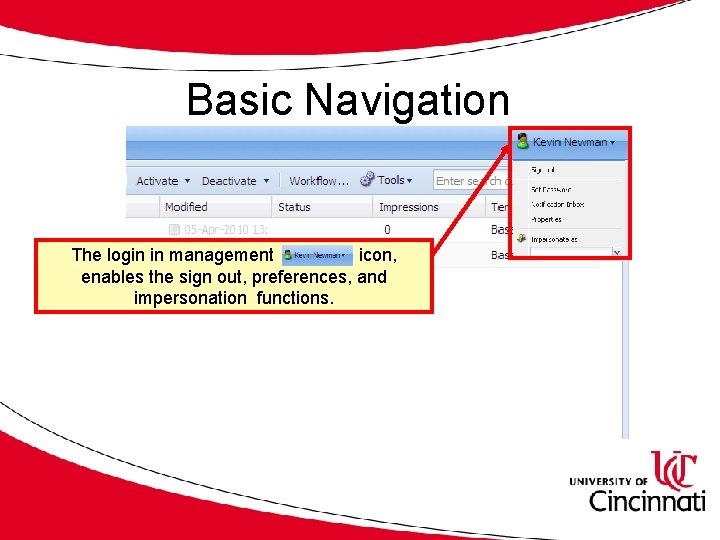 Basic Navigation The login in management icon, enables the sign out, preferences, and impersonation