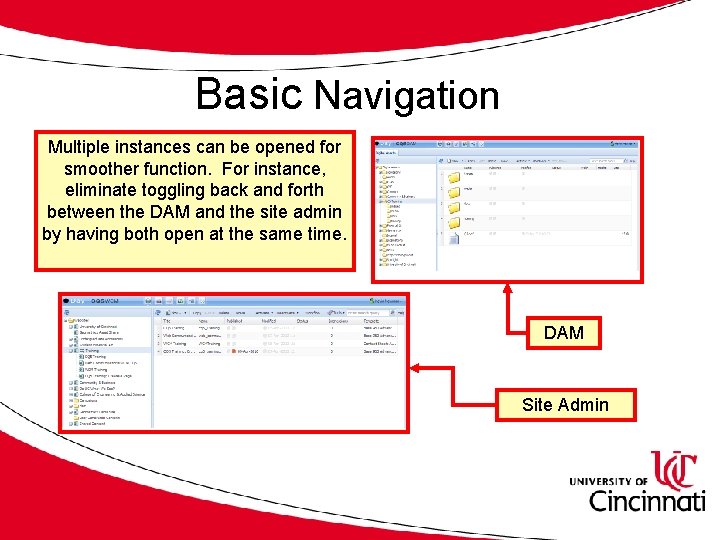 Basic Navigation Multiple instances can be opened for smoother function. For instance, eliminate toggling