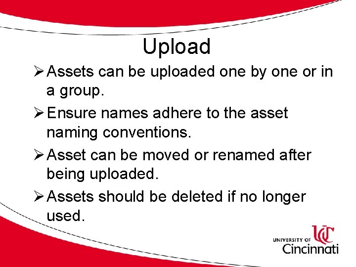 Upload Ø Assets can be uploaded one by one or in a group. Ø