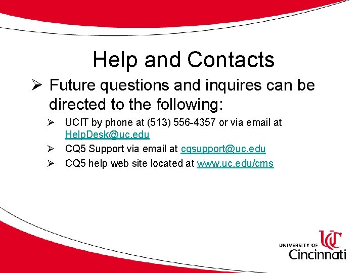 Help and Contacts Ø Future questions and inquires can be directed to the following: