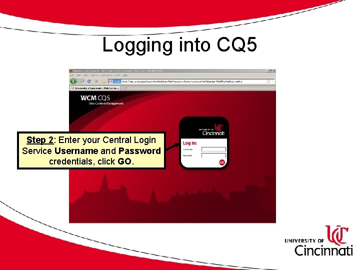 Logging into CQ 5 Step 2: Enter your Central Login Service Username and Password