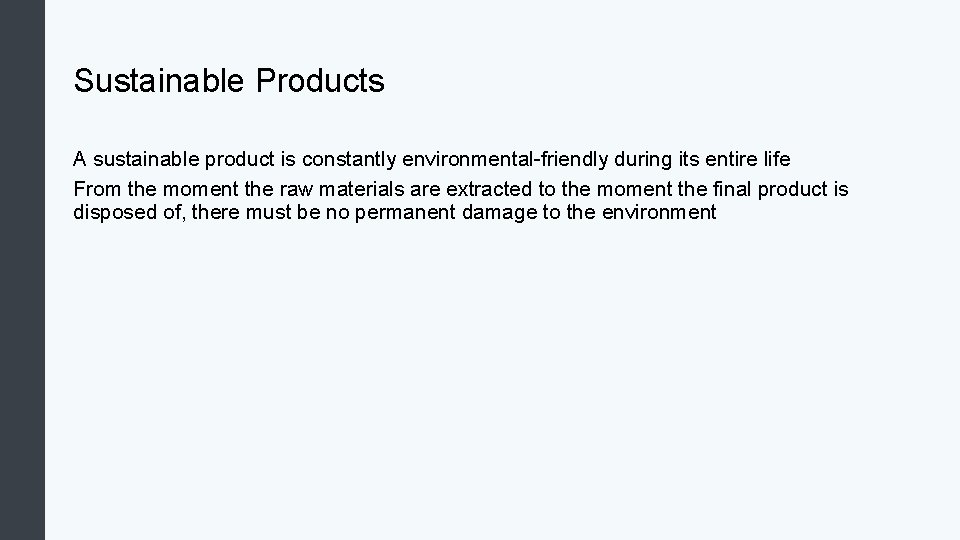 Sustainable Products A sustainable product is constantly environmental-friendly during its entire life From the Sustainable Products A sustainable product is constantly environmental-friendly during its entire life From the
