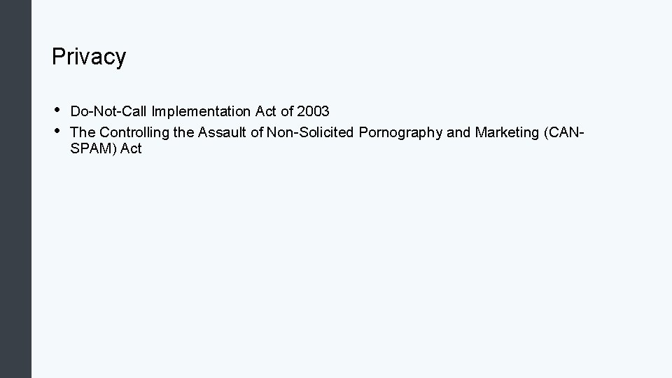 Privacy • • Do-Not-Call Implementation Act of 2003 The Controlling the Assault of Non-Solicited Privacy • • Do-Not-Call Implementation Act of 2003 The Controlling the Assault of Non-Solicited