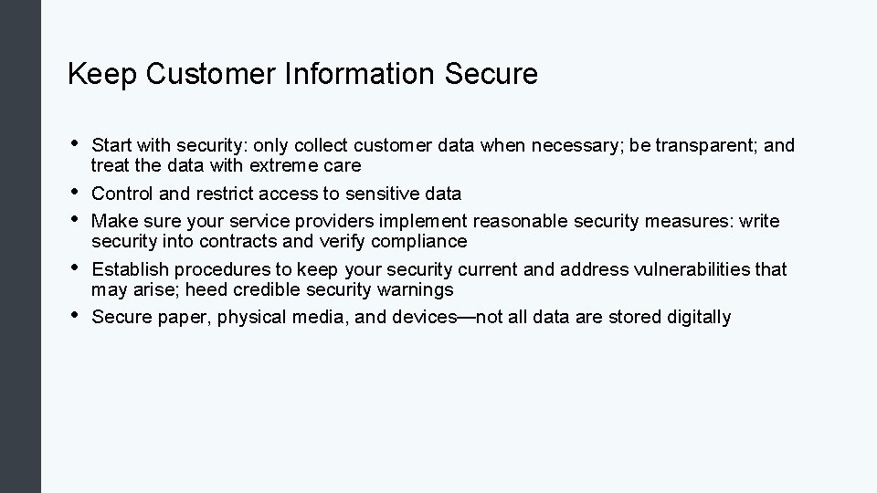 Keep Customer Information Secure • • • Start with security: only collect customer data Keep Customer Information Secure • • • Start with security: only collect customer data