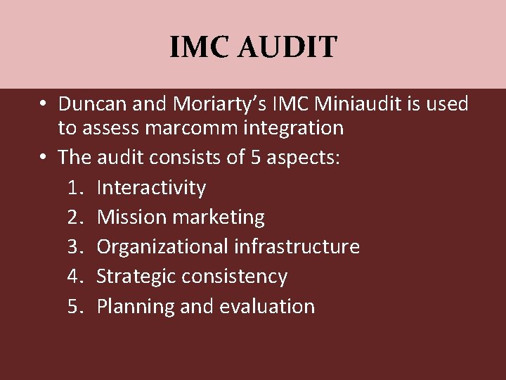 IMC AUDIT • Duncan and Moriarty’s IMC Miniaudit is used to assess marcomm integration