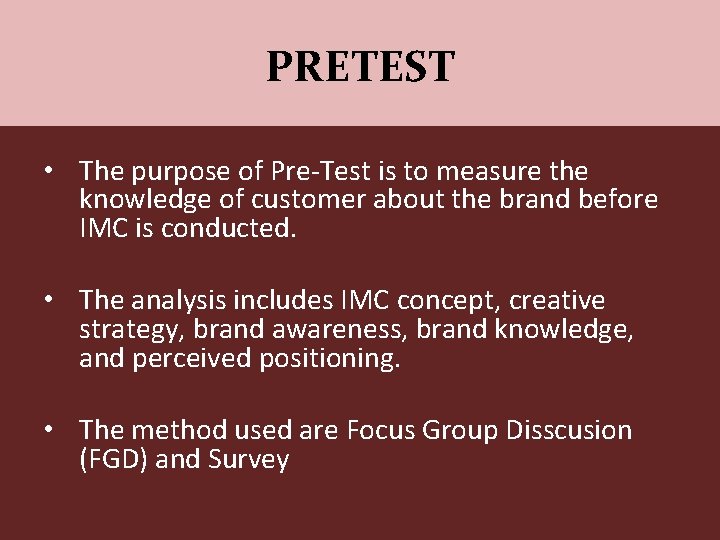 PRETEST • The purpose of Pre-Test is to measure the knowledge of customer about