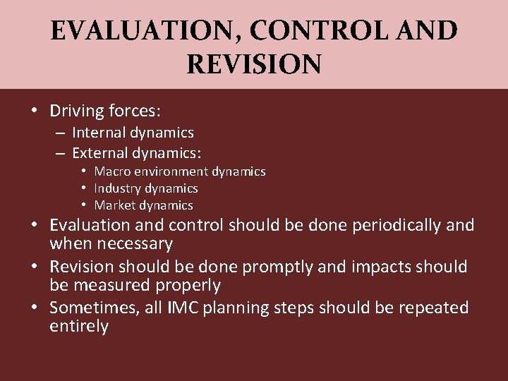 EVALUATION, CONTROL AND REVISION • Driving forces: – Internal dynamics – External dynamics: •
