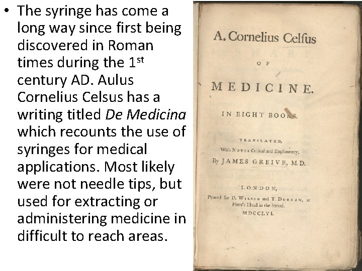  • The syringe has come a long way since first being discovered in